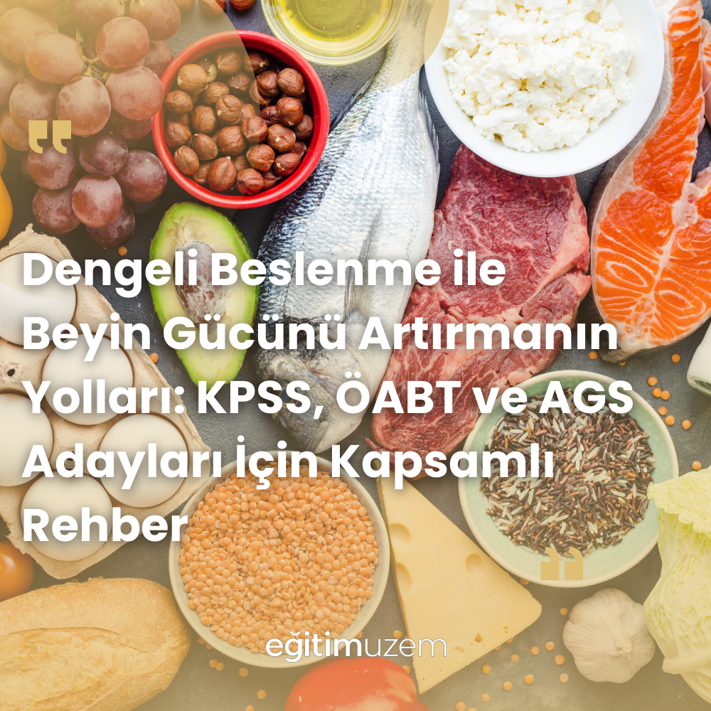 Dengeli Beslenme ile Beyin Gücünü Artırmanın Yolları: KPSS, ÖABT ve AGS Adayları İçin Kapsamlı Rehber