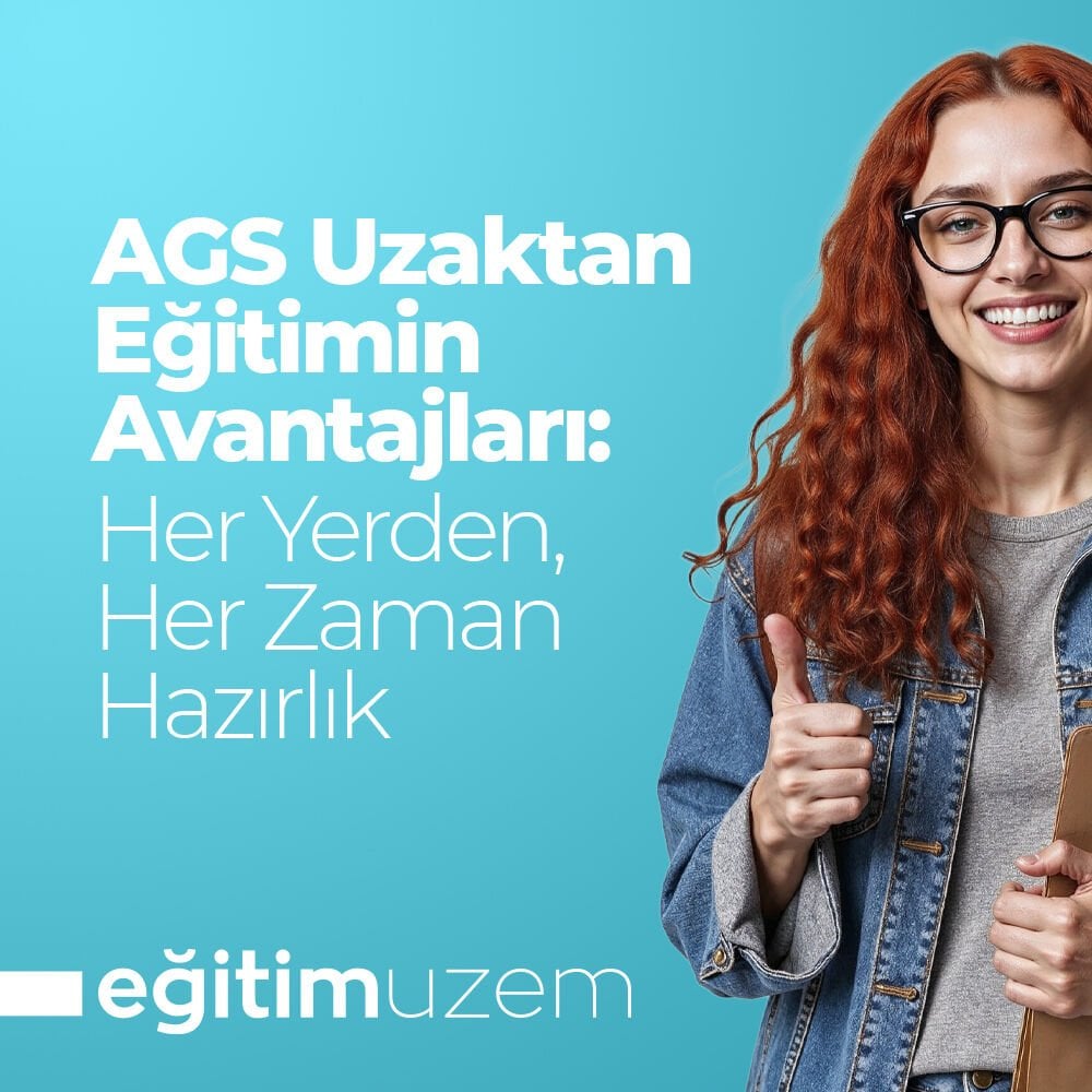 AGS Uzaktan Eğitimin Avantajları: Her Yerden, Her Zaman Hazırlık