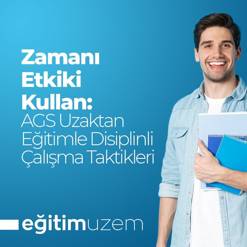Zamanı Etkili Kullan: AGS Uzaktan Eğitimle Disiplinli Çalışma Taktikleri