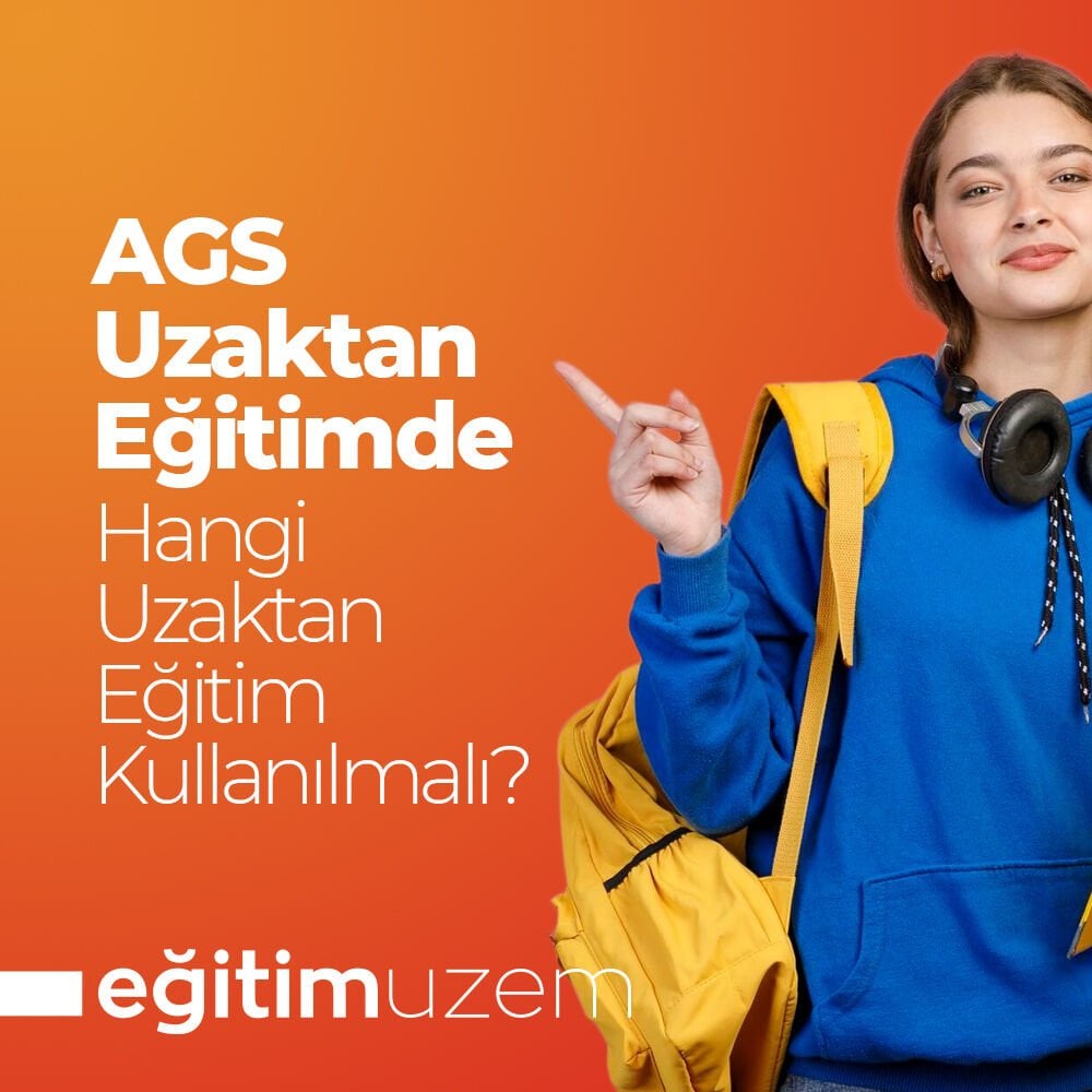 AGS Uzaktan Eğitimde Hangi Uzaktan Eğitim Kullanılmalı?