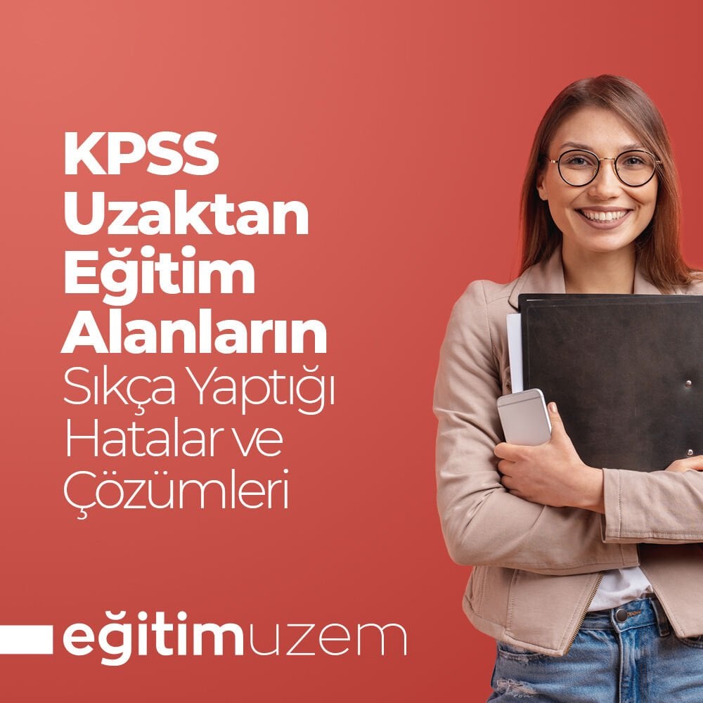 KPSS Uzaktan Eğitim Alanların Sıkça Yaptığı Hatalar ve Çözümleri