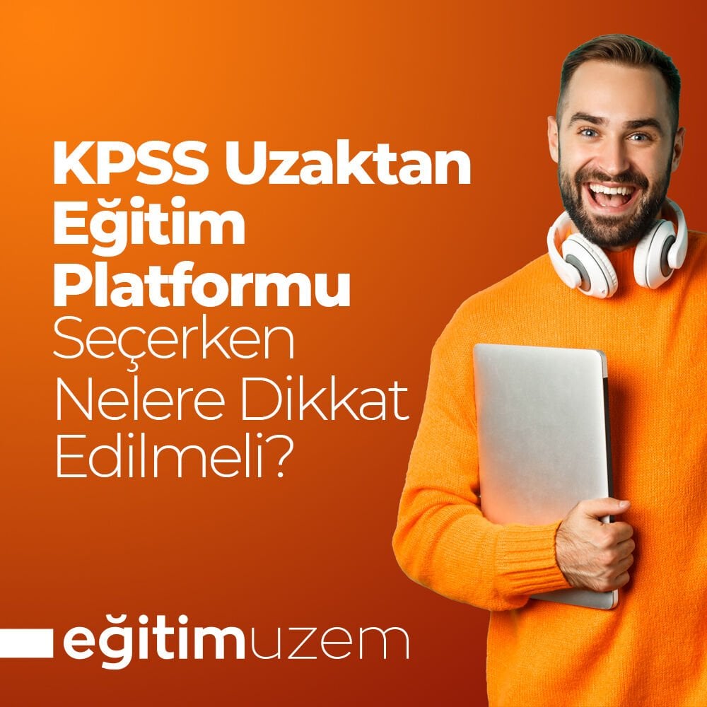 KPSS Uzaktan Eğitim Platformu Seçerken Nelere Dikkat Edilmeli?