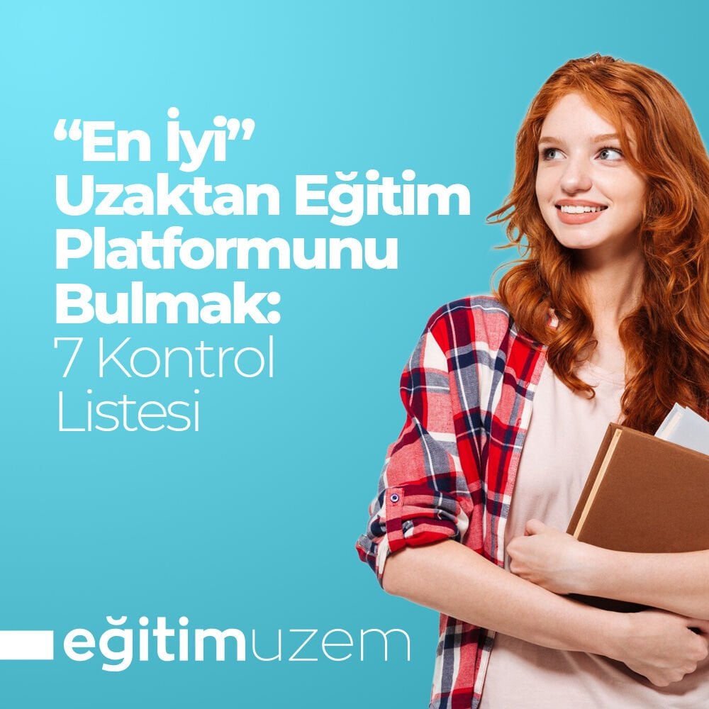 “En İyi” Uzaktan Eğitim Platformunu Bulmak: 7 Kontrol Listesi