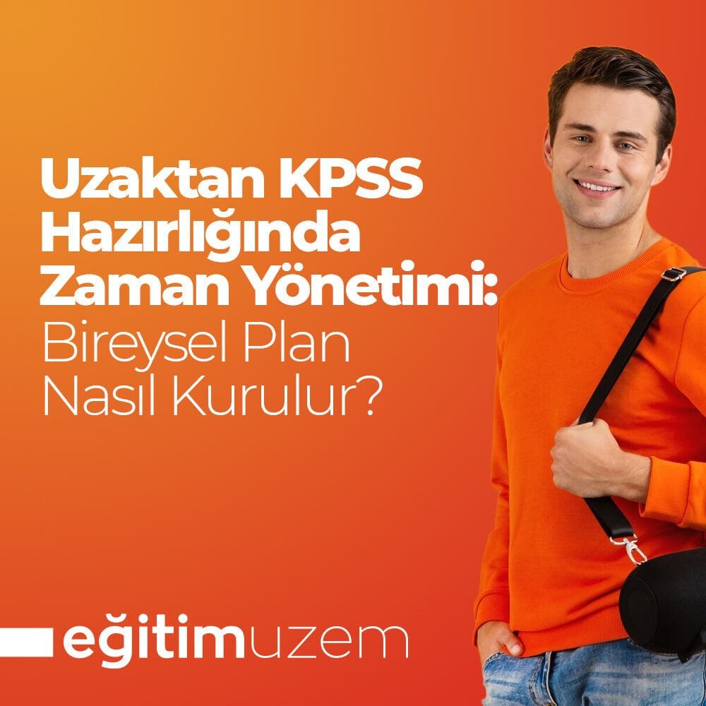 Uzaktan KPSS Hazırlığında Zaman Yönetimi: Bireysel Plan Nasıl Kurulur?