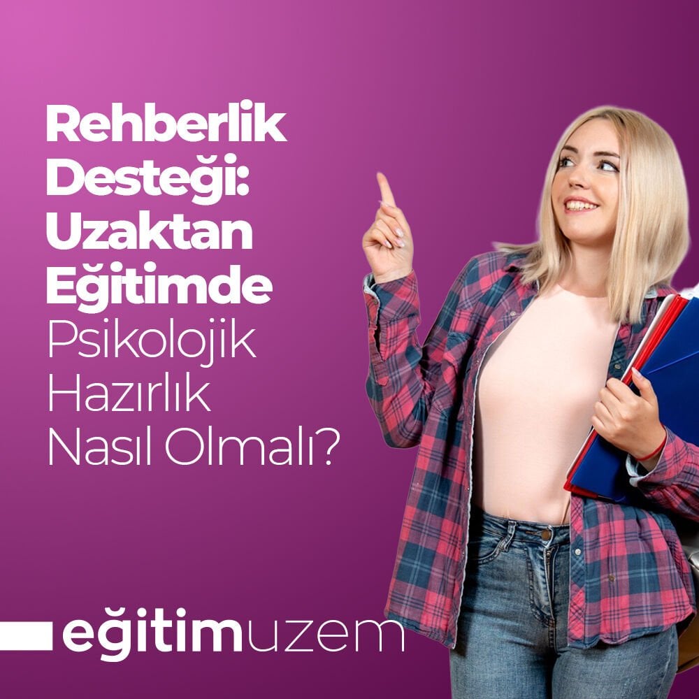 Rehberlik Desteği: Uzaktan Eğitimde psikolojik hazırlık nasıl olmalı?