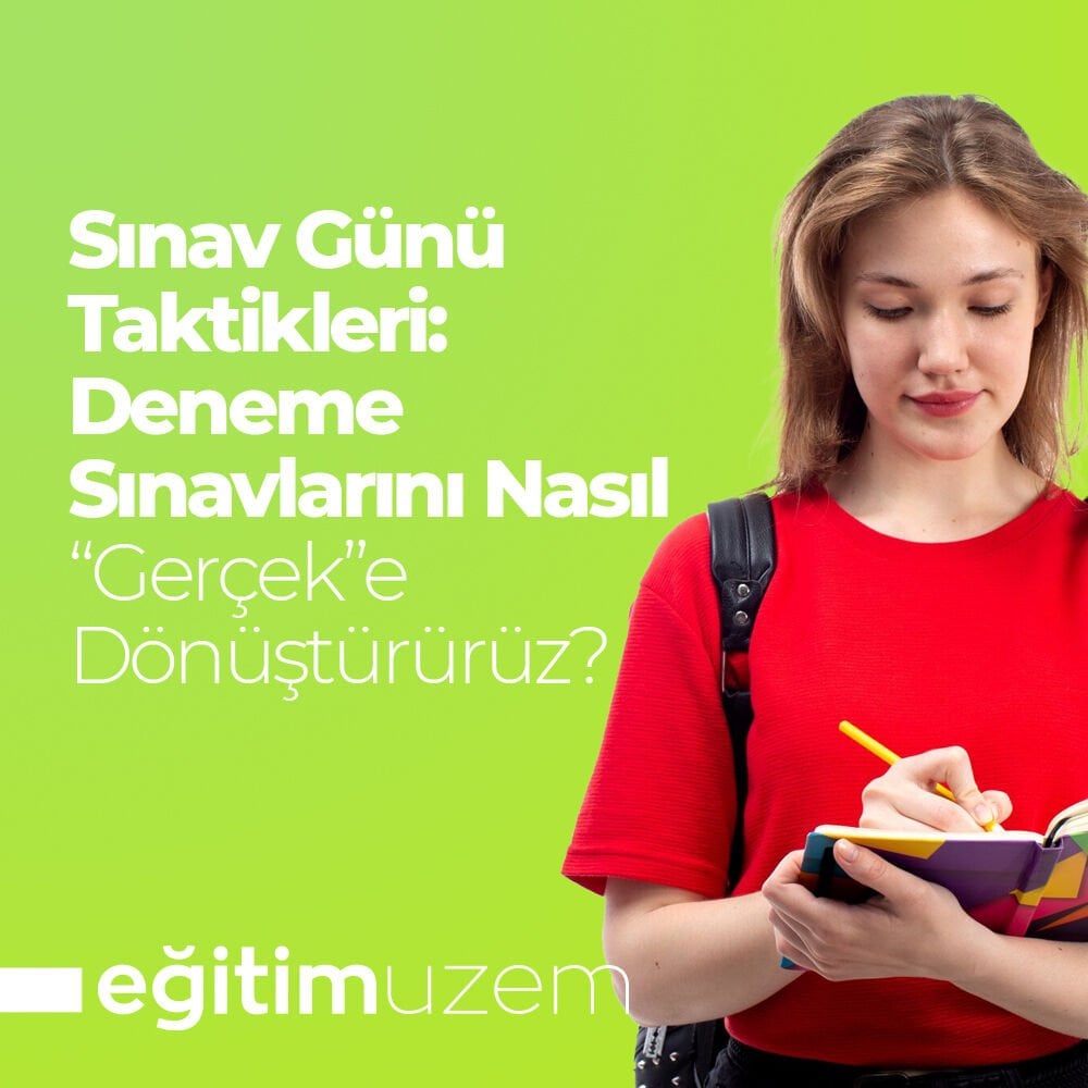 Sınav Günü Taktikleri: Deneme Sınavlarını Nasıl 