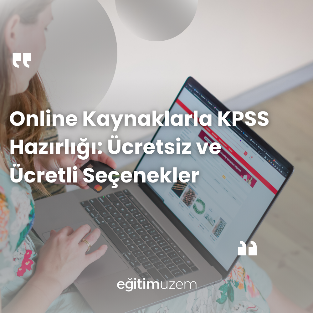 Online Kaynaklarla KPSS Hazırlığı: Ücretsiz ve Ücretli Seçenekler