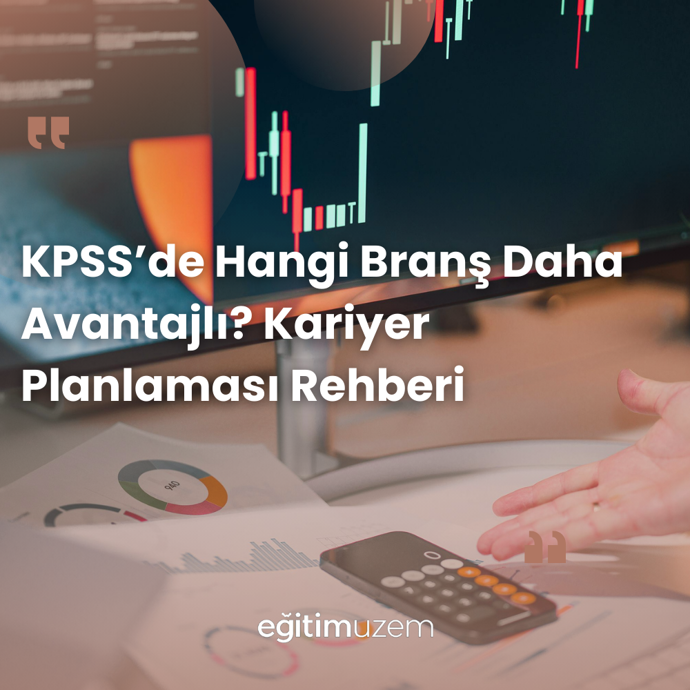 KPSS’de Hangi Branş Daha Avantajlı? Kariyer Planlaması Rehberi