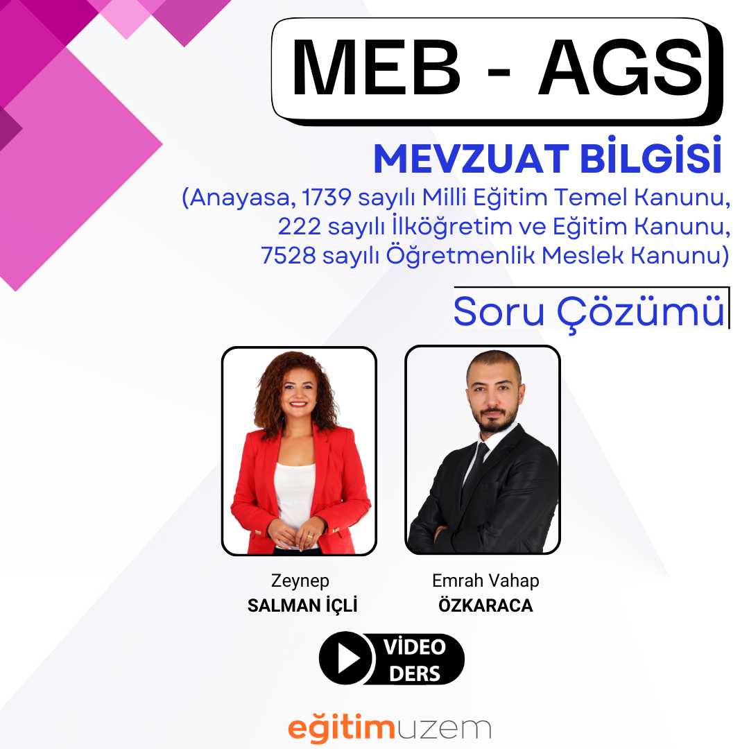 2025 MEB AGS - Mevzuat Bilgisi (Anayasa, 1739 sayılı Milli Eğitim Temel Kanunu, 222 sayılı İlköğretim ve Eğitim Kanunu, 7528 sayılı Öğretmenlik Meslek  Kanunu) - SORU ÇÖZÜMÜ- VİDEO DERS