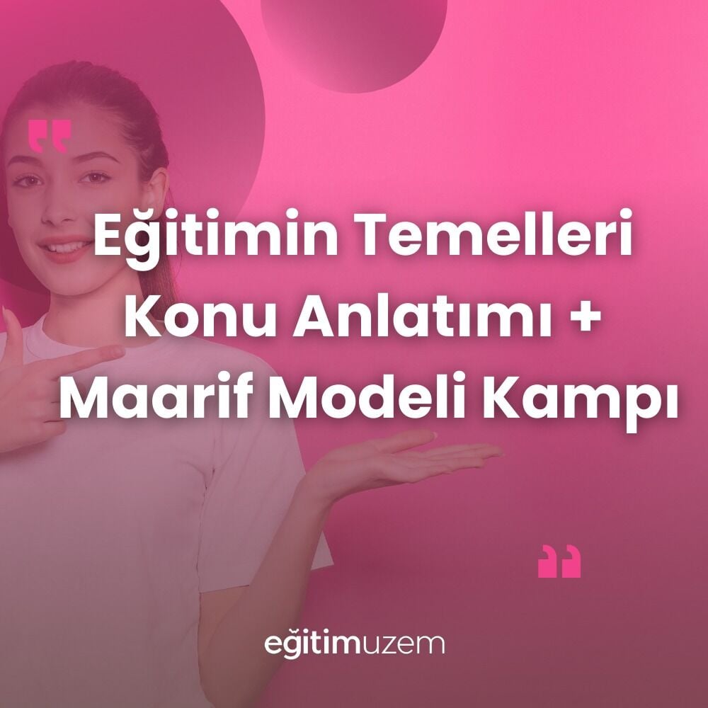 2025 EĞİTİMİN TEMELLERİ VE TÜRK MİLLİ EĞİTİM SİSTEMİ KONU ANLATIMI + MAARİF MODELİ KAMPI