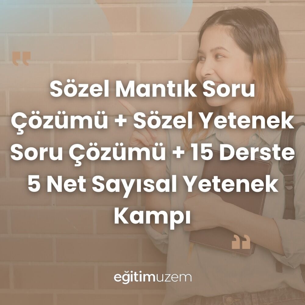 2025 SÖZEL MANTIK SORU + SÖZEL YETENEK SORU + 15 DERSTE 5 NET SAYISAL YETENEK KAMPI