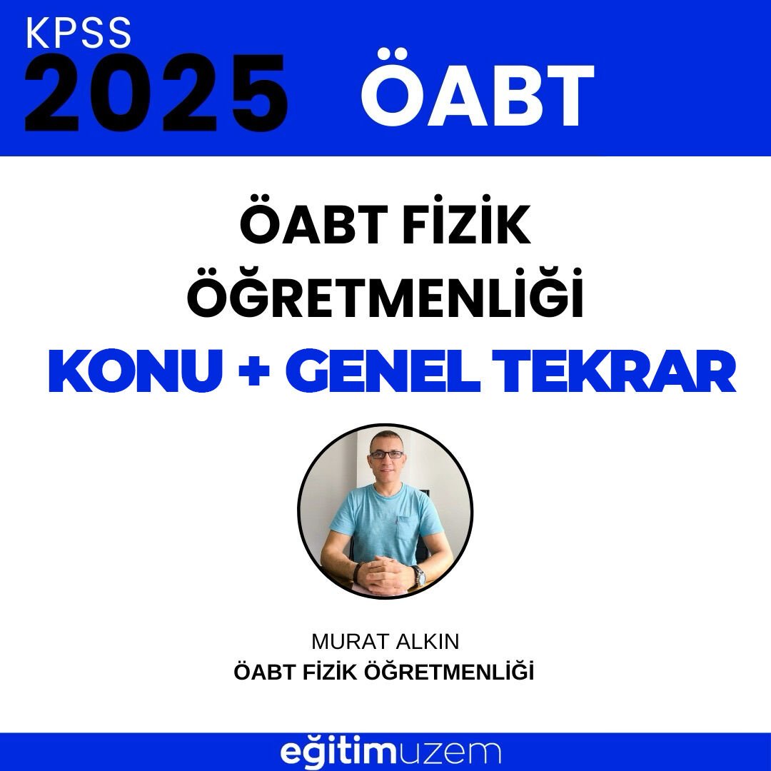 2025 ÖABT Fizik Öğretmenliği  Video Ders+ Fizik Öğretmenliği Genel Tekrar