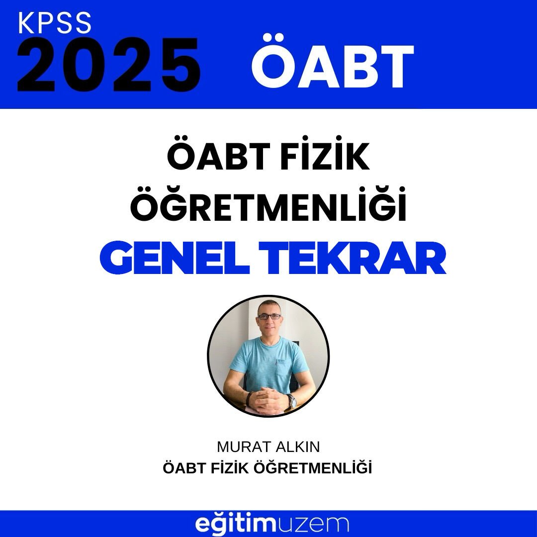 2025 ÖABT Fizik Öğretmenliği Genel Tekrar